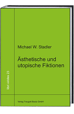 Kartonierter Einband Ästhetische und utopische Fiktionen von Michael W. Stadler