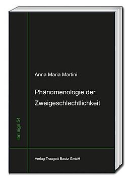 Fester Einband Phänomenologie der Zweigeschlechtlichkeit von Anna Maria Martini