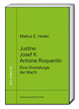 Fester Einband Justine  Josef K.  Antoine Roquentin von Markus E. Hodec