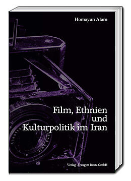 Kartonierter Einband Film, Ethnien und Kulturpolitik im Iran von Homayun Alam
