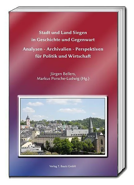 Stadt und Land Siegen in Geschichte und Gegenwart