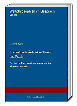 Kartonierter Einband (Kt) Interkulturelle Ästhetik in Theorie und Praxis von Georg J. Kraus