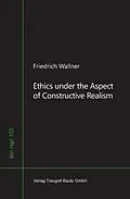 E-Book (pdf) Ethics under the Aspect of Constructive Realism von Friedrich Wallner