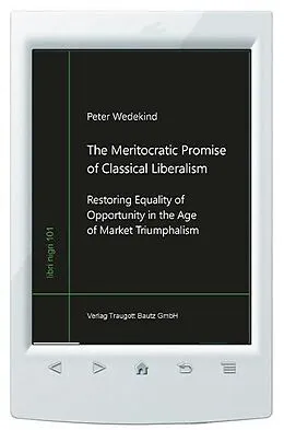 E-Book (pdf) The Meritocratic Promise of Classical Liberalism von Peter Wedekind