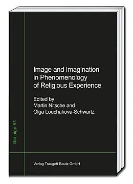 E-Book (pdf) Image and Imagination in the Phenomenology of Religious Experience von Martin Nitsche, Olga Louchakova-Schwartz