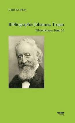 E-Book (pdf) Bibliographie Johannes Trojan von Ulrich Goerdten
