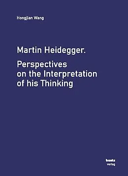 E-Book (pdf) Martin Heidegger. Perspectives on the Interpretation of his Thinking von Wang Hongjian