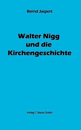 E-Book (pdf) Walter Nigg und die Kirchengeschichte von Bernd Jaspert
