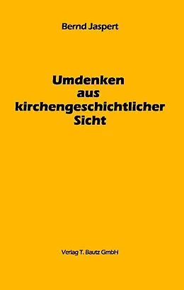 E-Book (pdf) Umdenken aus kirchengeschichtlicher Sicht von Bernd Jaspert