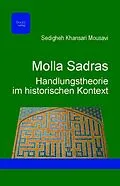 E-Book (pdf) Molla Sadras Handlungstheorie im historischen Kontext von Sedigheh Khansari Mousavi