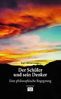 E-Book (pdf) Der Schüler und sein Denker von Karl Mittermaier