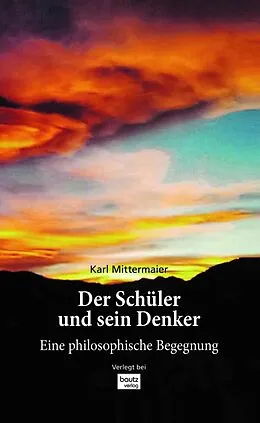 E-Book (pdf) Der Schüler und sein Denker von Karl Mittermaier