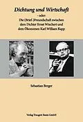 E-Book (pdf) Dichtung und Wirtschaft - oder: Die (Brief-)Freundschaft zwischen dem Dichter Ernst Wiechert und dem Ökonomen Karl William Kapp von 