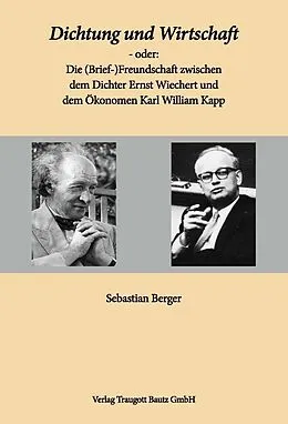 E-Book (pdf) Dichtung und Wirtschaft - oder: Die (Brief-)Freundschaft zwischen dem Dichter Ernst Wiechert und dem Ökonomen Karl William Kapp von 
