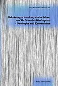 E-Book (pdf) Bekehrungen durch mystische Schau: von Th. Mann bis Kierkegaard - Ontologien und Konversionen von 