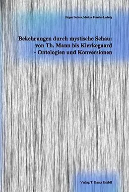 E-Book (pdf) Bekehrungen durch mystische Schau: von Th. Mann bis Kierkegaard - Ontologien und Konversionen von 