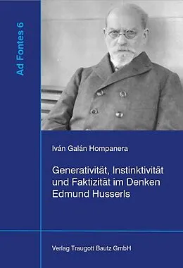 E-Book (pdf) Generativität, Instinktivität und Faktizität im Denken Edmund Husserls von Iván Galán Hompanera
