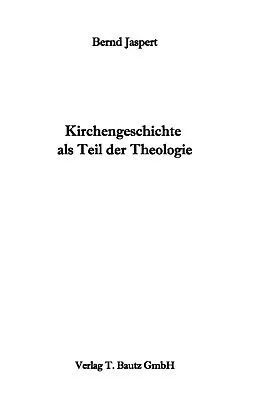 E-Book (pdf) Kirchengeschichte als Teil der Theologie von Bernd Jaspert