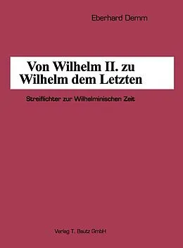 E-Book (pdf) Von Wilhelm II. zu Wilhelm dem Letzten von Eberhard Demm
