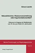 E-Book (pdf) Naturphänomen, Ressourcenzerstörung oder Argumentationsmittel? von Simon Liechti