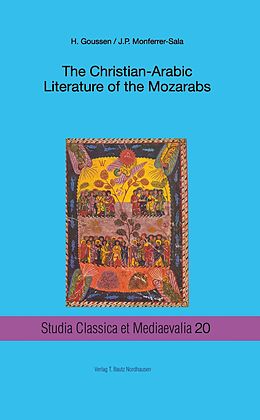 E-Book (pdf) The Christian-Arabic Literature of the Mozarabs von Heinrich Goussen, Juan Pedro Monferrer-Sala