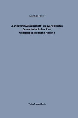 E-Book (pdf) "Schöpfungswissenschaft" an evangelikalen Bekenntnisschulen von Matthias Roser