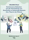 E-Book (pdf) Kontroverse Debatten um die Vermittlung von Geschichte in Schleswig-Holstein von Benjamin Stello