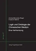 E-Book (pdf) Logik und Ontologie der Chinesischen Medizin von Andrea-Mercedes Riegel, Friedrich Wallner