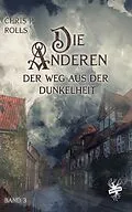 E-Book (epub) Die Anderen 3: Der Weg aus der Dunkelheit von Chris P. Rolls