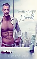 E-Book (epub) Wahlkampf mit Werwolf von Lucy Felthouse