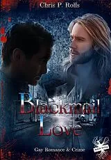 Kartonierter Einband Blackmail Love von Chris P. Rolls
