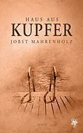 E-Book (epub) Haus aus Kupfer von Jobst Mahrenholz
