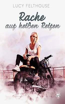 E-Book (epub) Rache auf heißen Reifen von Lucy Felthouse