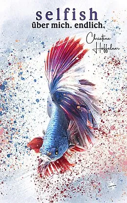 E-Book (epub) Selfish - Über mich. Endlich. von Christine Hoffelner