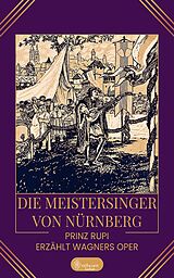 E-Book (epub) Die Meistersinger von Nürnberg von Prinz Rupi (Ruprecht Frieling)