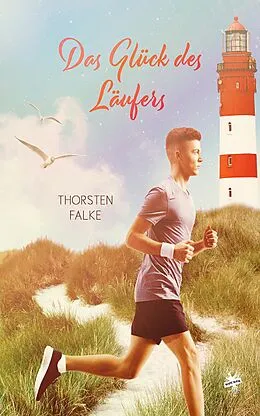 E-Book (epub) Das Glück des Läufers von Thorsten Falke
