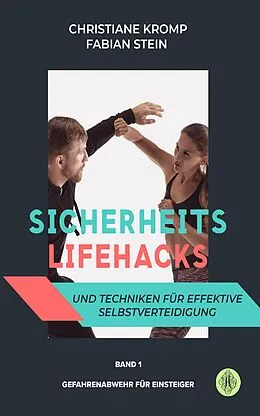 E-Book (epub) Sicherheits-Lifehacks und Techniken für effektive Selbstverteidigung von Christiane Kromp, Fabian Stein