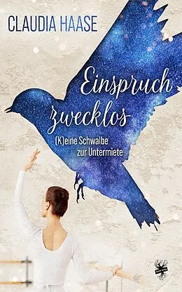 E-Book (epub) Einspruch zwecklos  (K)Eine Schwalbe zur Untermiete von Claudia Haase