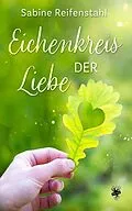 E-Book (epub) Eichenkreis der Liebe von Sabine Reifenstahl