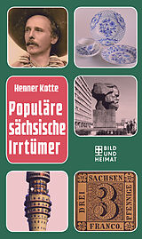 Fester Einband Populäre sächsische Irrtümer von Henner Kotte