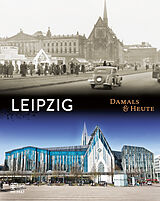 Fester Einband Leipzig Damals &amp; heute von Henner Kotte