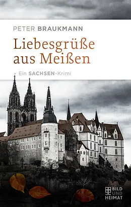 E-Book (epub) Liebesgrüße aus Meißen von Peter Braukmann
