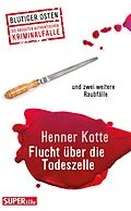 E-Book (epub) Flucht über die Todeszelle von Henner Kotte