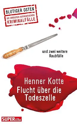 E-Book (epub) Flucht über die Todeszelle von Henner Kotte