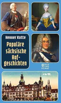 E-Book (epub) Populäre sächsische Hofgeschichten von Henner Kotte