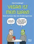 E-Book (epub) Vegan ist mein Wahn von Uwe Krumbiegel