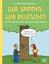 E-Book (epub) Wir spinnen, wir Deutschen von Uwe Krumbiegel, Jan Kunz