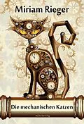 E-Book (epub) Die mechanischen Katzen von Miriam Rieger