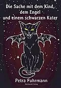 E-Book (epub) Die Sache mit dem Kind, dem Engel und einem schwarzen Kater von Petra Fuhrmann