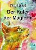 E-Book (epub) Der Kater der Magierin von Tanja Rast